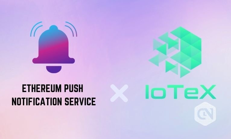 EPNS Joins Fingers with IoTeX to Energy IoT Blockchain Capabilities